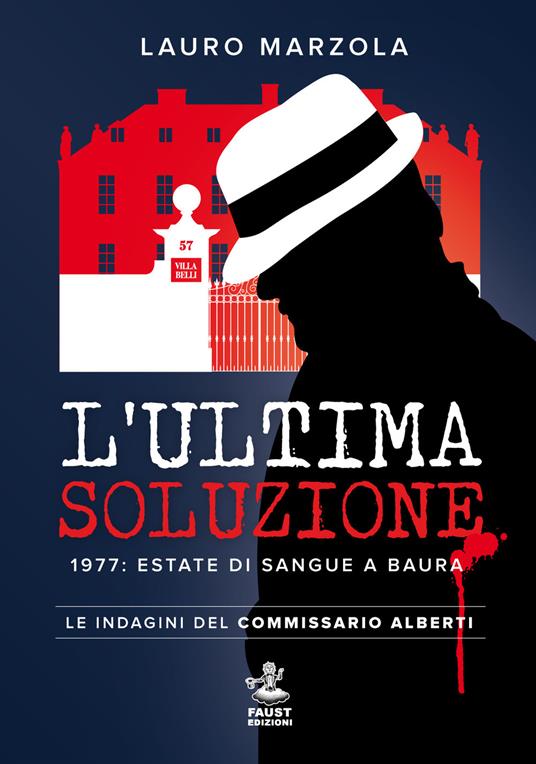 L'ultima soluzione. 1977: estate di sangue a Baura. Le indagini del commissario Alberti - Lauro Marzola - copertina