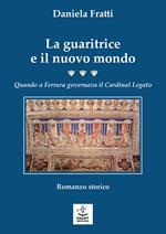 La guaritrice e il nuovo mondo. Quando a Ferrara governava il Cardinal Legato