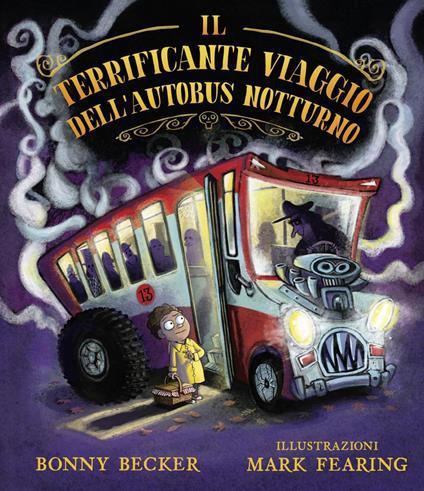 Il terrificante viaggio dell'autobus notturno. Ediz. a colori - Bonny Becker - copertina