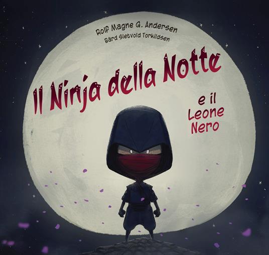 Il Ninja della notte e il leone nero. Ediz. a colori - Rolf Magne Andersen - copertina