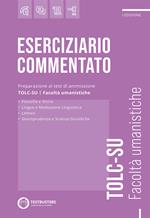 Testbusters TOLC-SU. Eserciziario commentato. Preparazione al test di ammissione alle facoltà umanistiche