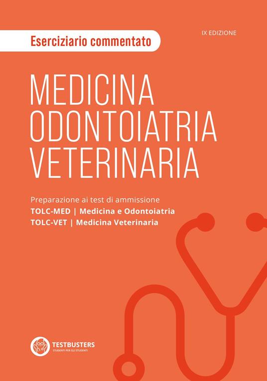 Medicina, odontoiatria e veterinaria. Eserciziario commentato. Preparazione  ai test di ammissione TOLC-MED/TOLC-VET - Libro - Testbusters - | IBS