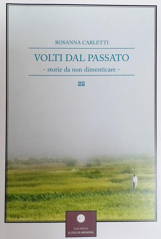 Volti dal passato. Storie da non dimenticare - Rosanna Carletti - copertina