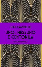 Uno, nessuno e centomila. Ediz. integrale