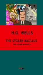 The stolen bacillus and other incidents. Ediz. integrale