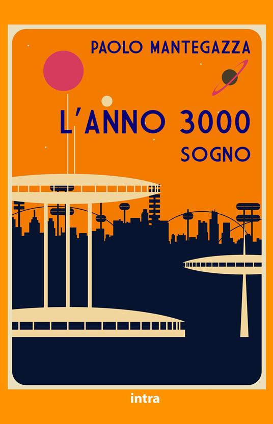 L'anno 3000. Sogno - Paolo Mantegazza - copertina