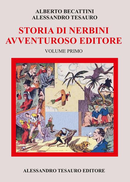 Storia di Nerbini. L'avventuroso editore. Vol. 1 - Alberto Becattini,Alessandro Tesauro - copertina
