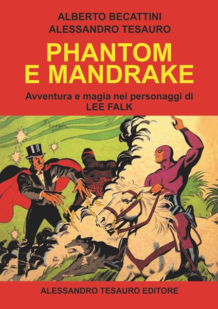 Phantom e Mandrake. Avventura e magia nei personaggi di Lee Falk - Alberto Becattini,Alessandro Tesauro - copertina