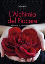 L'alchimia del piacere. Abbraccia la meraviglia che sei!