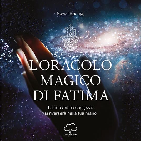 L'oracolo magico di Fatima. La sua antica saggezza si riverserà nella tua mano - Nawal Kaoujaj - copertina