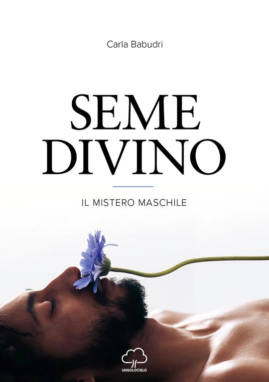 Seme divino. Il mistero maschile - Carla Babudri - copertina