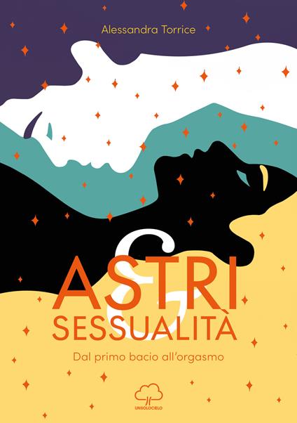 Astri e sessualità. Dal primo bacio all'orgasmo - Alessandra Torrice - copertina