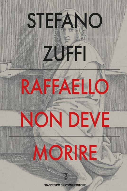 Raffaello non deve morire - Stefano Zuffi - ebook