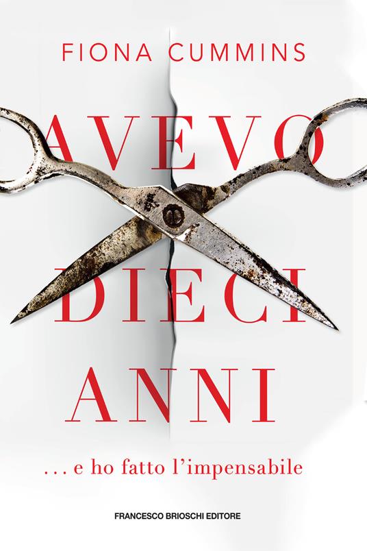 Avevo dieci anni - Fiona Cummins,Matteo Camporesi - ebook