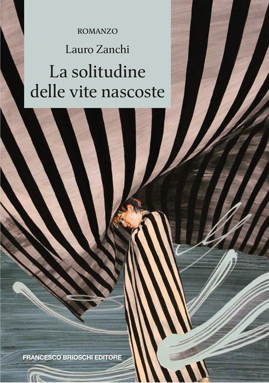 La solitudine delle vite nascoste - Lauro Zanchi - copertina