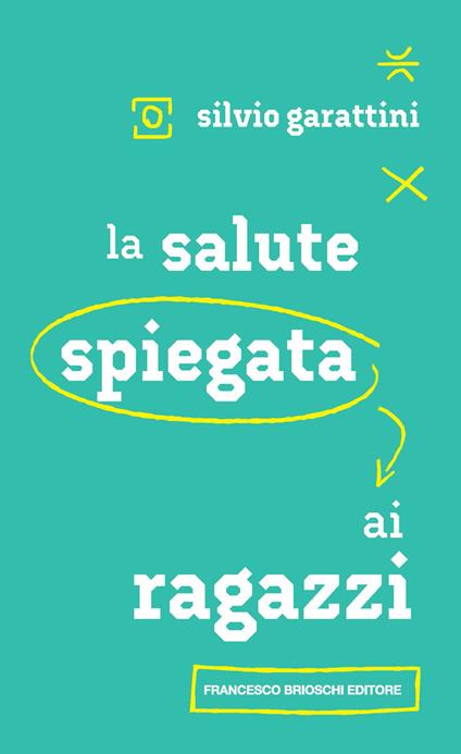 La salute spiegata ai ragazzi - Silvio Garattini - copertina