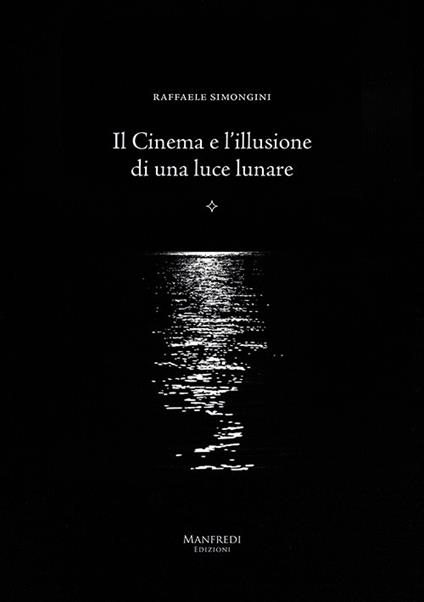 Il cinema e l'illusione di una luce lunare - Raffaele Simongini - copertina