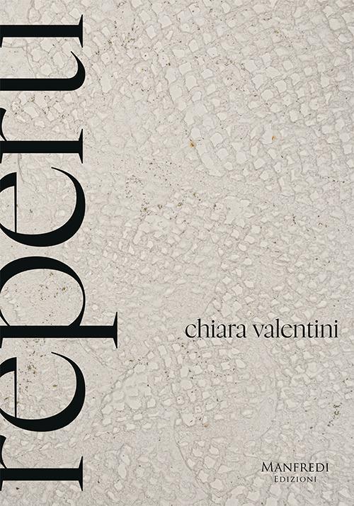 Chiara Valentini. Reperti. Ediz. italiana e inglese - Maria Giuseppina Di Monte - copertina