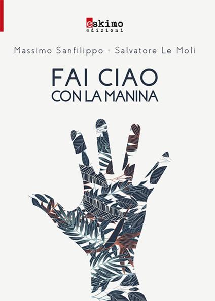 Fai ciao con la manina - Massimo Sanfilippo,Salvatore Le Moli - copertina