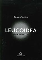 Leucoidea. Nel nome dell'Io