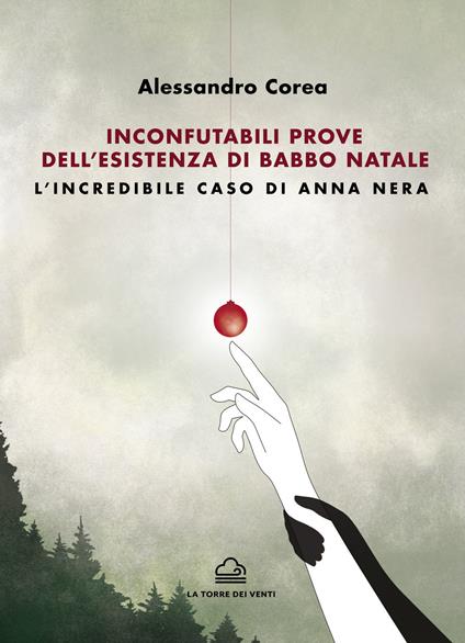 Inconfutabili prove dell'esistenza di Babbo Natale. L'incredibile caso di Anna Nera - Alessandro Corea - copertina