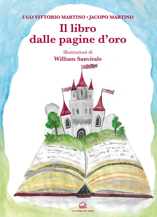 Il libro dalle pagine d'oro. Ediz. illustrata - Martino Ugo Vittorio,Jacopo Martino - copertina