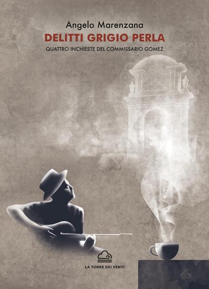 Delitti grigio perla. Quattro inchieste del commissario Gomez - Angelo Marenzana - copertina