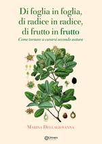 Di foglia in foglia, di radice in radice, di frutto in frutto. Come tornare a curarsi secondo natura