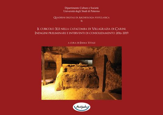 Il cubicolo X13 nella catacomba di Villagrazia di Carini. Indagini preliminari e interventi di consolidamento 2016-2019 - Emma Vitale - ebook