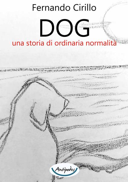 Dog una storia di ordinaria normalità - Fernando Cirillo - copertina