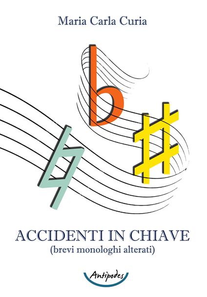 Accidenti in chiave (brevi monologhi alterati) - Maria Carla Curia - copertina