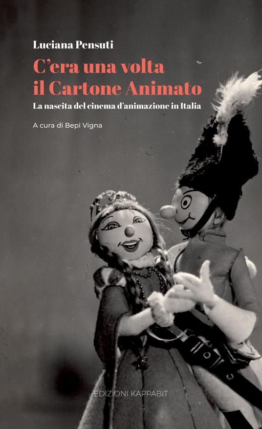 C’era una volta il cartone animato. La nascita del cinema d’animazione in Italia. Con QR Code - Luciana Pensuti - copertina