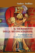 Il sacramento della riconciliazione. La pedagogia di Dio tra giustizia e misericordia