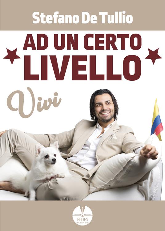 Vivi ad un certo livello. I segreti per una vita felice e di successo - Stefano De Tullio - copertina