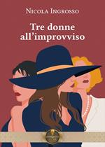 Tre donne all'improvviso