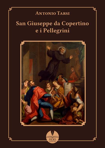 San Giuseppe da Copertino e i pellegrini - Antonio Tarsi - copertina