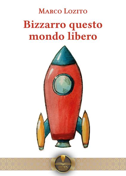 Bizzarro questo mondo libero - Marco Lozito - copertina