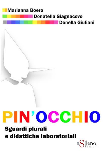 Pin'occhio. Sguardi plurali e didattiche laboratoriali - Marianna Boero,Donatella Giagnacovo,Donella Giuliani - copertina