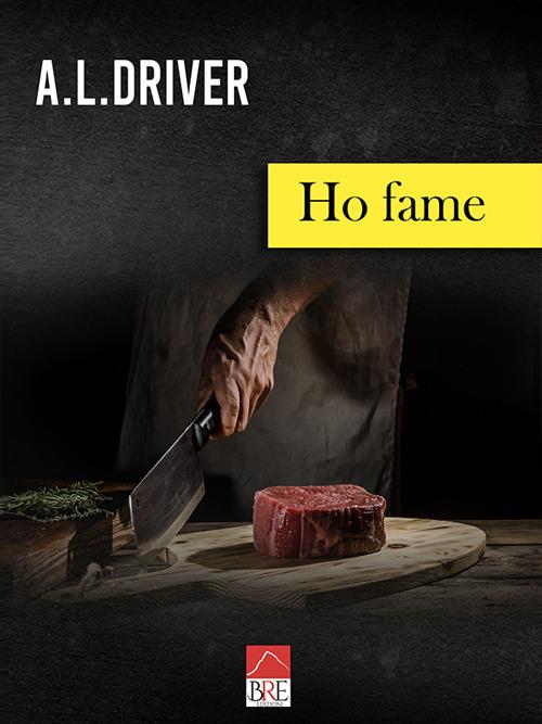 Ho fame - A.L.Driver - copertina