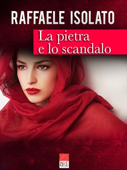 La pietra e lo scandalo - Raffaele Isolato - copertina