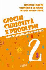 Giochi, curiosità e problemi. Piccoli matematici scoprono. Vol. 2