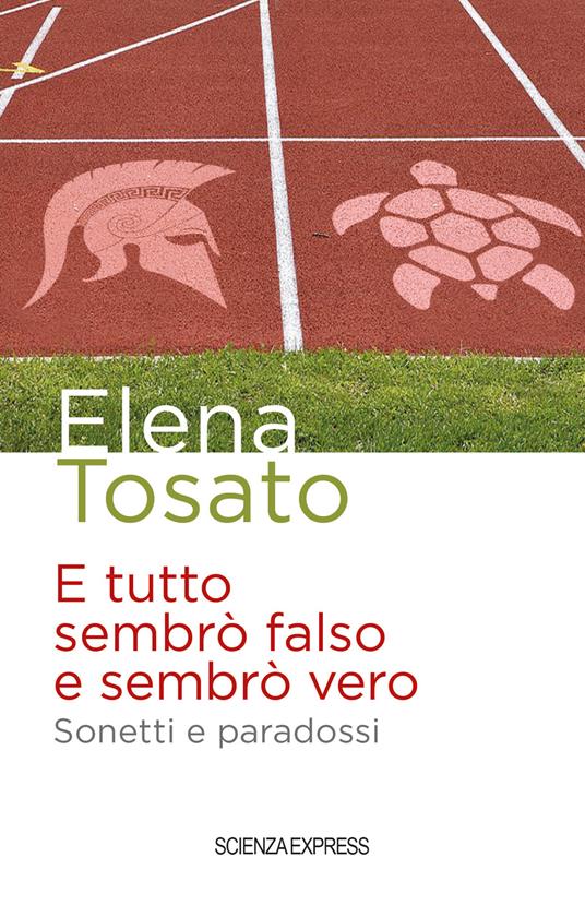 E tutto sembrò falso e sembrò vero. Sonetti e paradossi - Elena Tosato - copertina