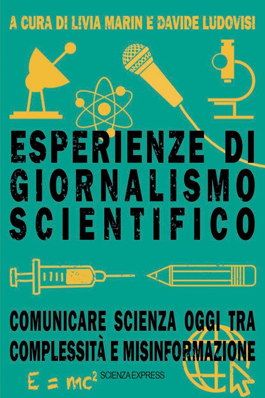 Esperienze di giornalismo scientifico. Comunicare scienza oggi tra complessità e misinformazione - copertina