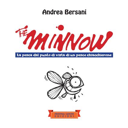 The minnow. La pesca dal punto di vista di un pesce chiacchierone - Andrea Bersani - ebook