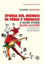 Storia del mondo in versi e versacci e altre storie quasi allegre. Ediz. illustrata