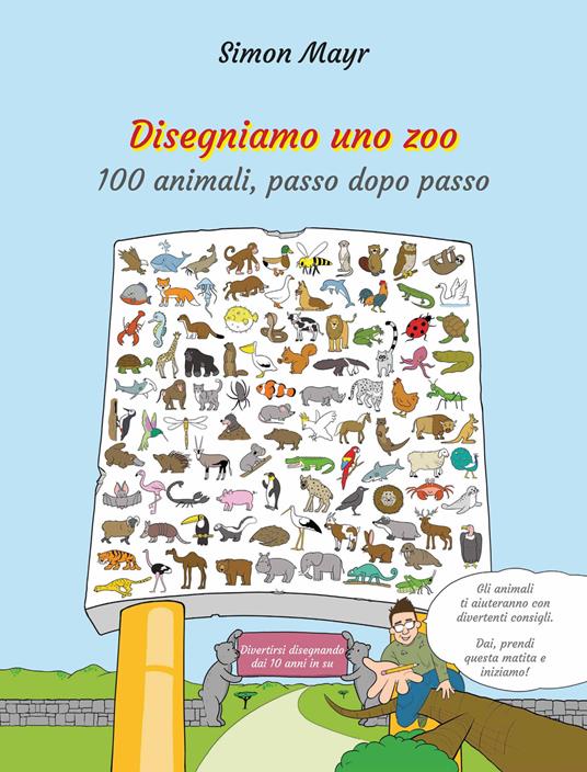 Disegniamo uno zoo. 100 animali, passo dopo passo - Simon Mayr - copertina