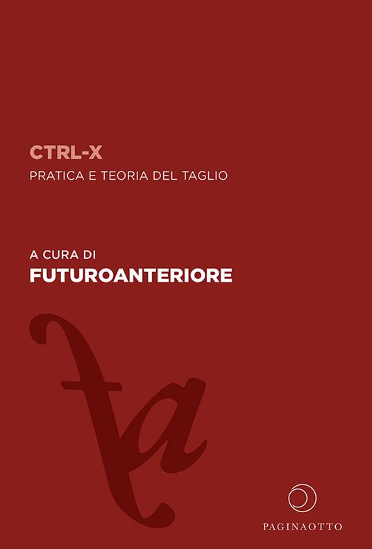 CTRL-X. Pratica e teoria del taglio - copertina