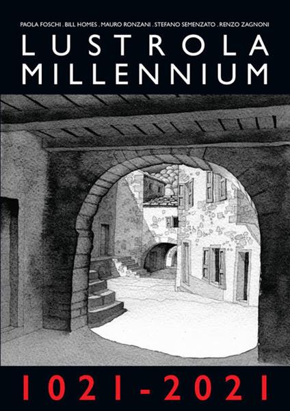 Lustrola Millennium 1021-2021. Atti della giornata di studio (Lustrola, 7 agosto 2021) - Paola Foschi,Bill Homes,Mauro Ronzani - copertina