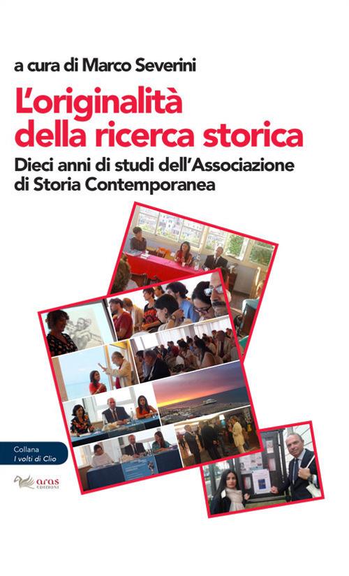 L'originalità della ricerca. Dieci anni di studi dell’Associazione di storia contemporanea - copertina