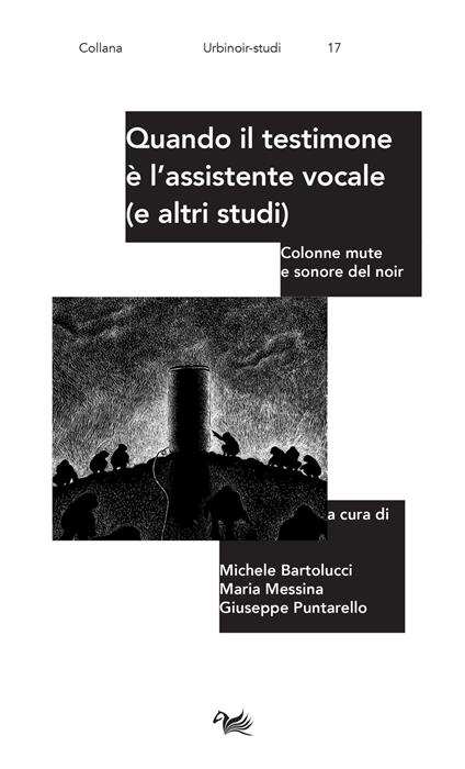 Quando il testimone è l'assistente vocale (e altri studi). Colonne mute e sonore del noir - copertina